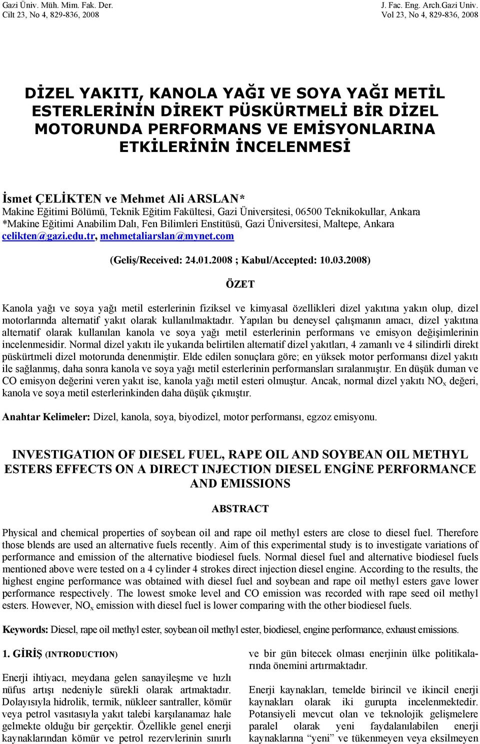 İNCELENMESİ İsmet ÇELİKTEN ve Mehmet Ali ARSLAN* Makine Eğitimi Bölümü, Teknik Eğitim Fakültesi, Gazi Üniversitesi, 06500 Teknikokullar, Ankara *Makine Eğitimi Anabilim Dalı, Fen Bilimleri Enstitüsü,