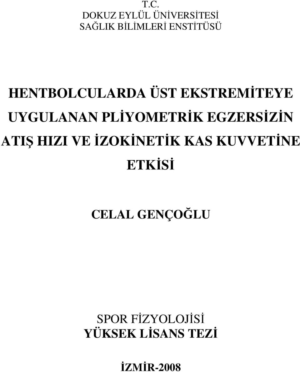 EGZERSĐZĐN ATIŞ HIZI VE ĐZOKĐNETĐK KAS KUVVETĐNE ETKĐSĐ