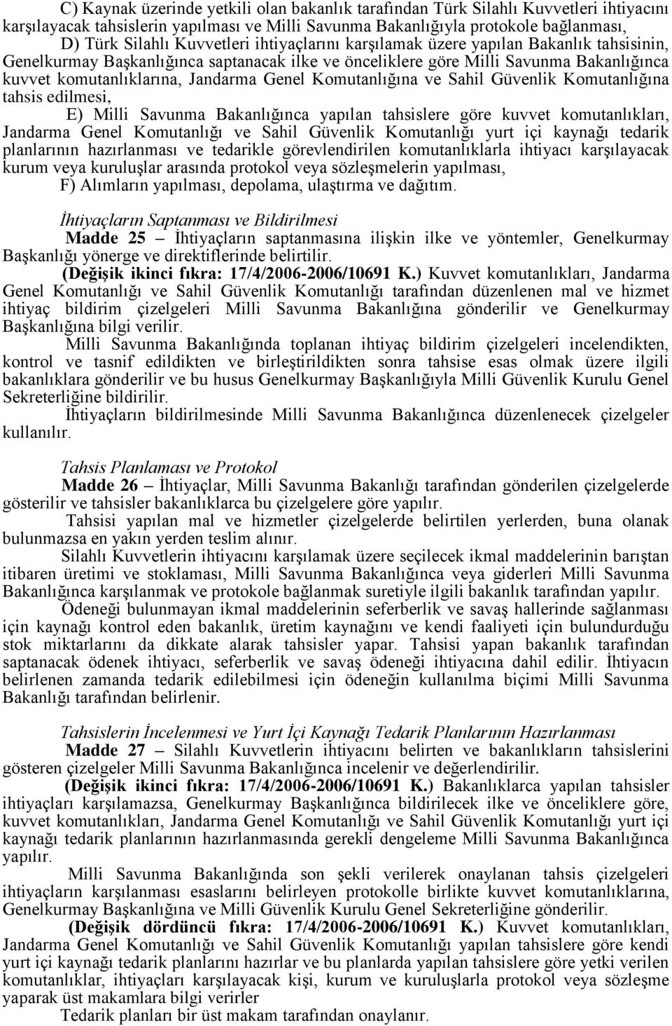 Komutanlığına ve Sahil Güvenlik Komutanlığına tahsis edilmesi, E) Milli Savunma Bakanlığınca yapılan tahsislere göre kuvvet komutanlıkları, Jandarma Genel Komutanlığı ve Sahil Güvenlik Komutanlığı