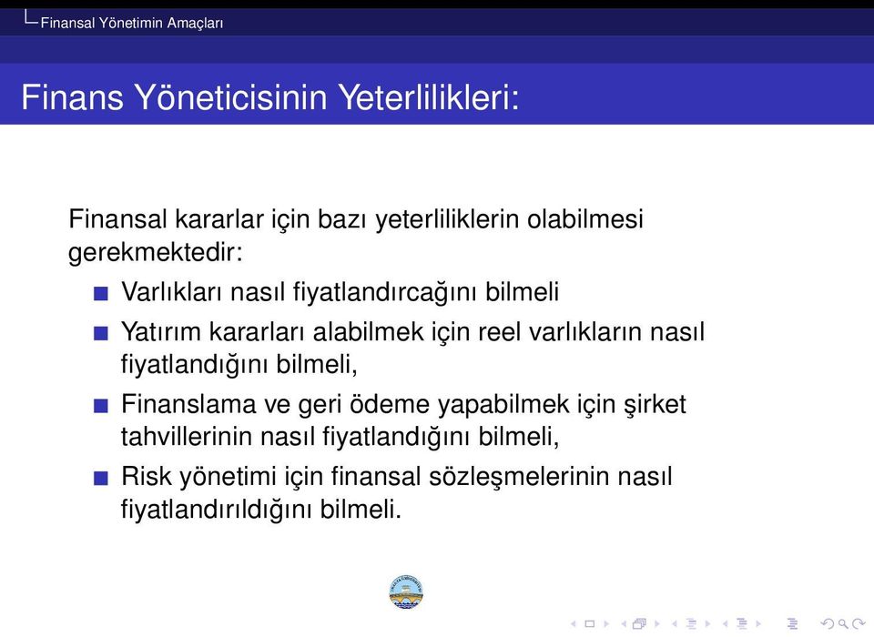 varlıkların nasıl fiyatlandığını bilmeli, Finanslama ve geri ödeme yapabilmek için şirket