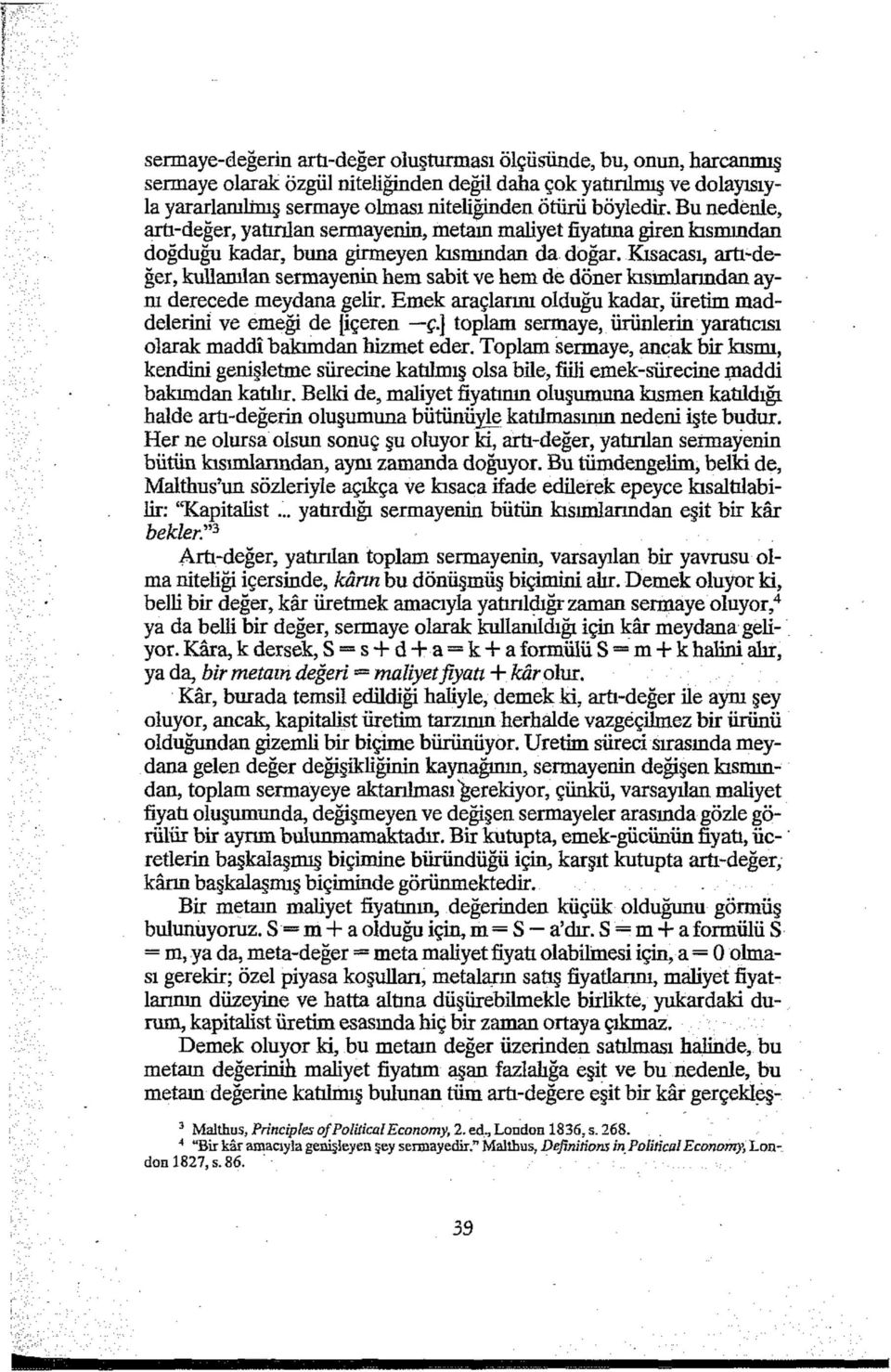 Kısacası, artı-değer, kullanılan sermayenin hem sabit ve hem de döner ki simi arından aynı derecede meydana gelir.