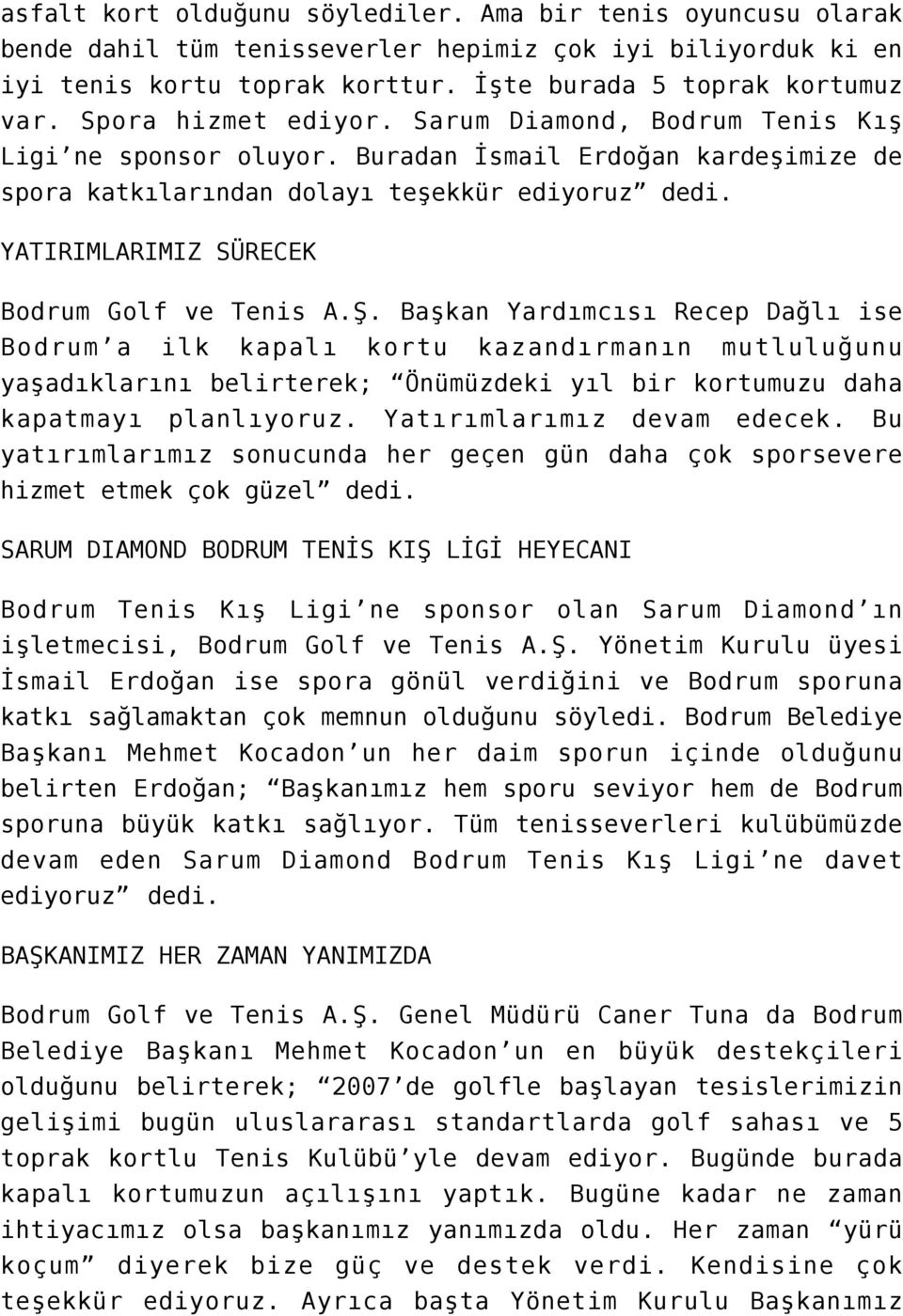 YATIRIMLARIMIZ SÜRECEK Bodrum Golf ve Tenis A.Ş.