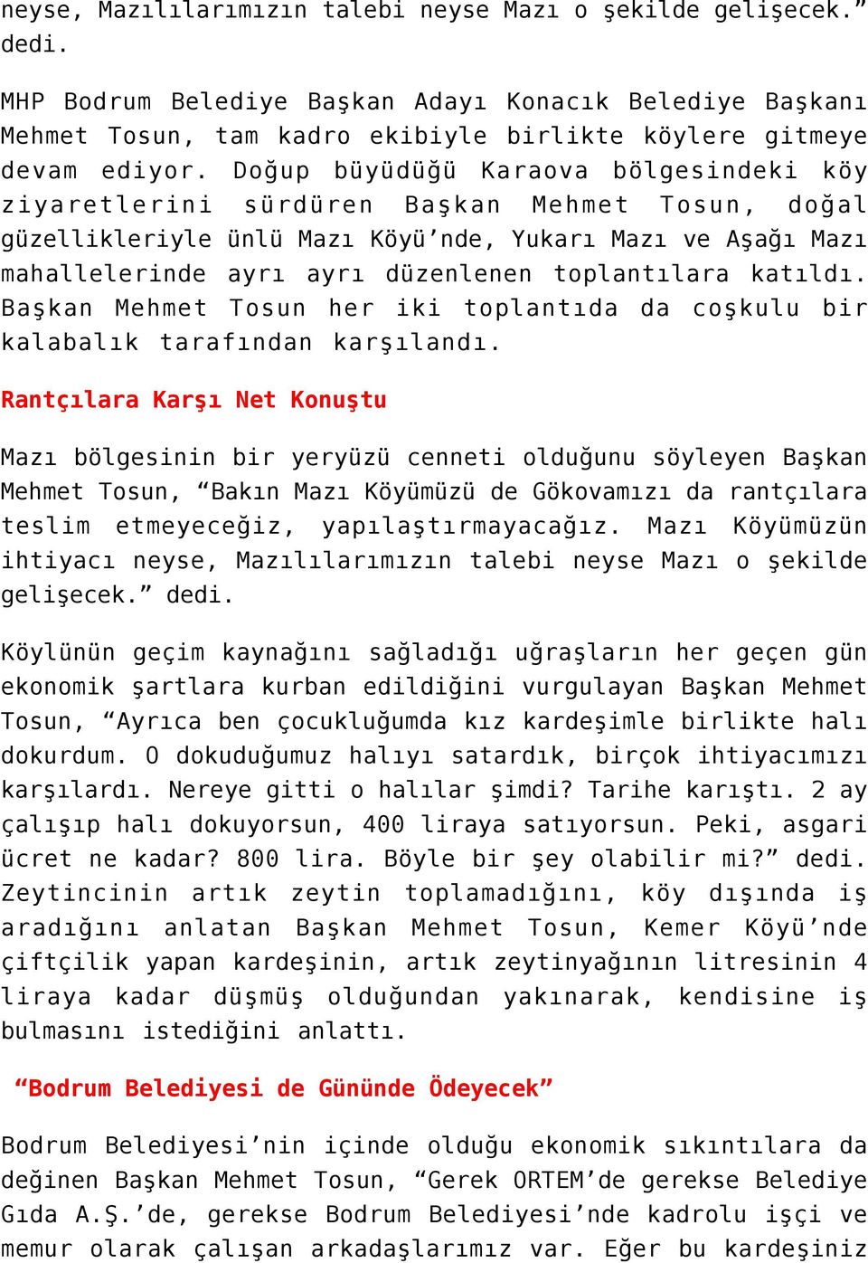 toplantılara katıldı. Başkan Mehmet Tosun her iki toplantıda da coşkulu bir kalabalık tarafından karşılandı.