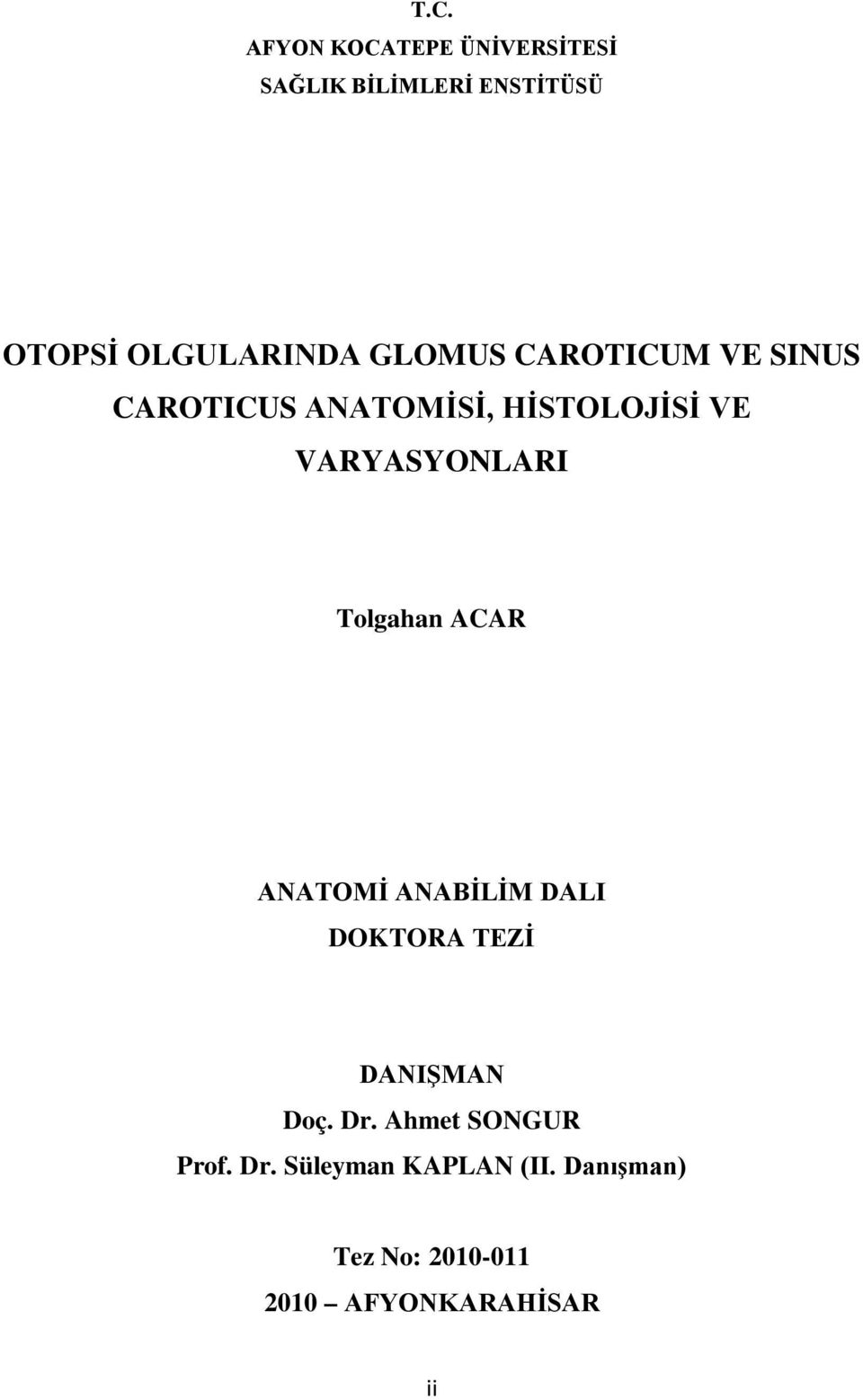 Tolgahan ACAR ANATOMİ ANABİLİM DALI DOKTORA TEZİ DANIŞMAN Doç. Dr.