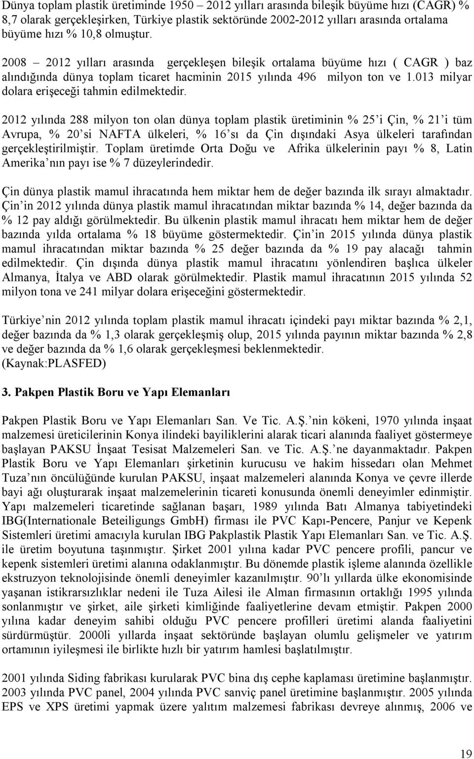 013 milyar dolara erişeceği tahmin edilmektedir.