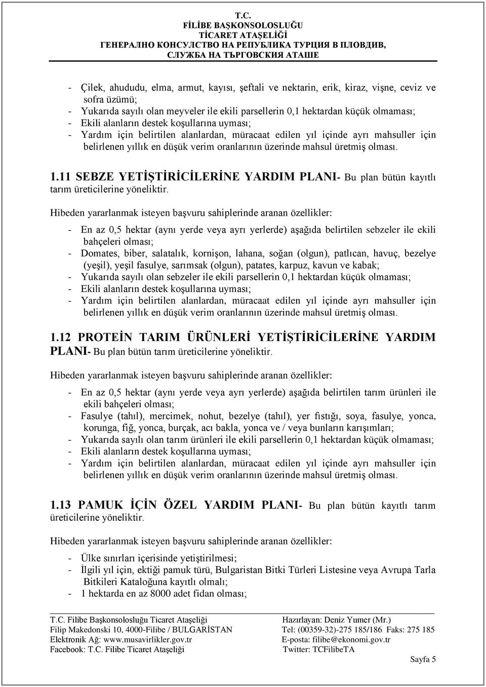 11 SEBZE YETİŞTİRİCİLERİNE YARDIM PLANI- Bu plan bütün kayıtlı tarım üreticilerine yöneliktir.