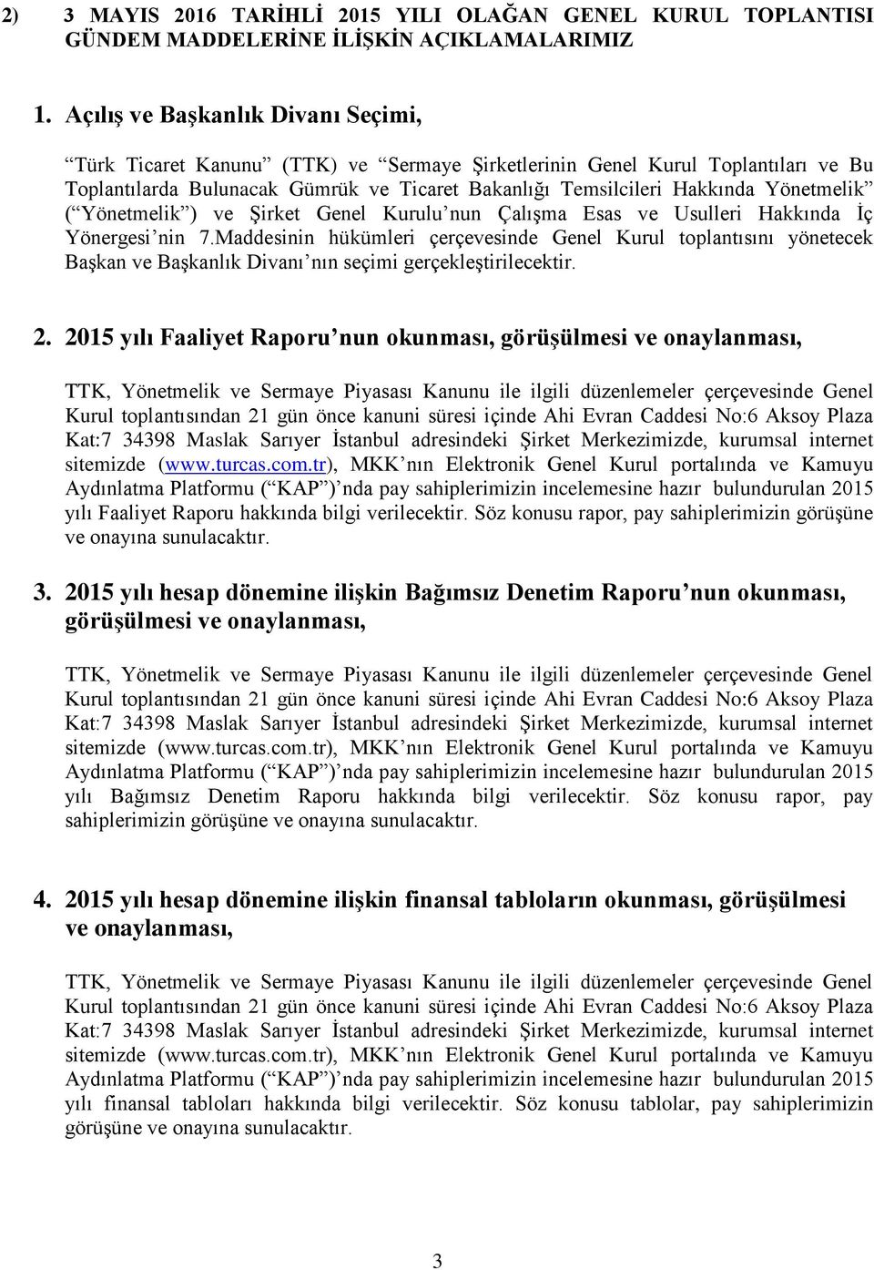 Yönetmelik ( Yönetmelik ) ve Şirket Genel Kurulu nun Çalışma Esas ve Usulleri Hakkında İç Yönergesi nin 7.