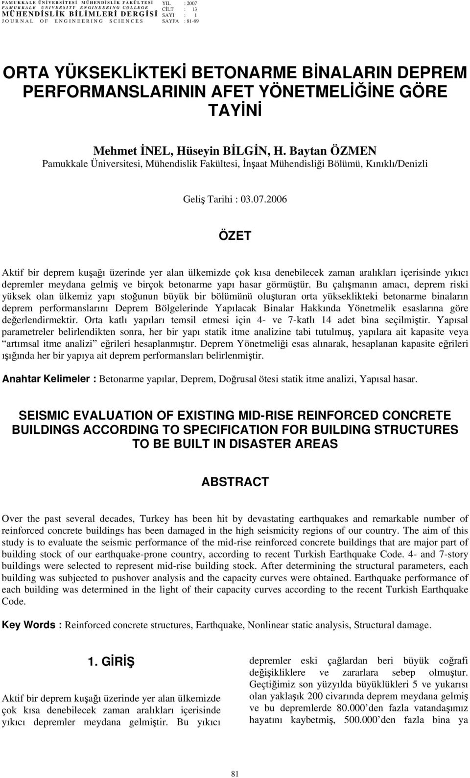 Baytan ÖZMEN Pamukkale Üniversitesi, Mühendislik Fakültesi, İnşaat Mühendisliği Bölümü, Kınıklı/Denizli Geliş Tarihi : 0.