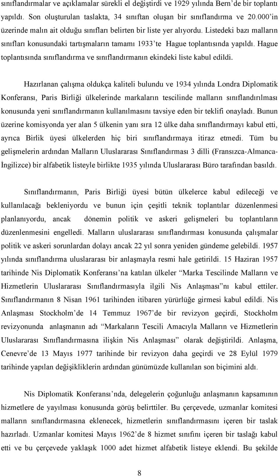 Hague toplantısında sınıflandırma ve sınıflandırmanın ekindeki liste kabul edildi.