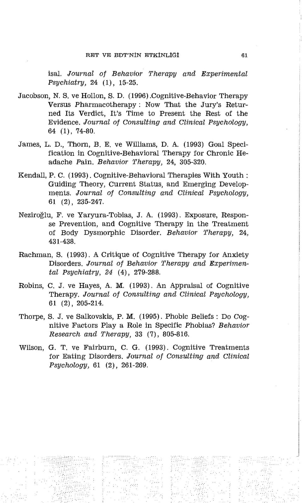 Journal of Consulting and Clinical Psychology, 64 (1), 74-80. James, L. D., Thorn, B. E. ve Williams, D. A. (1993) Goal Specification in Cognitive-Behavioral Therapy for Chronic Headache Pain.