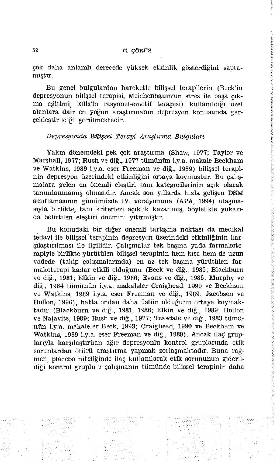 dair en yoğun araştırmanın depresyon konusunda gerçekleştirildiği görülmektedir.