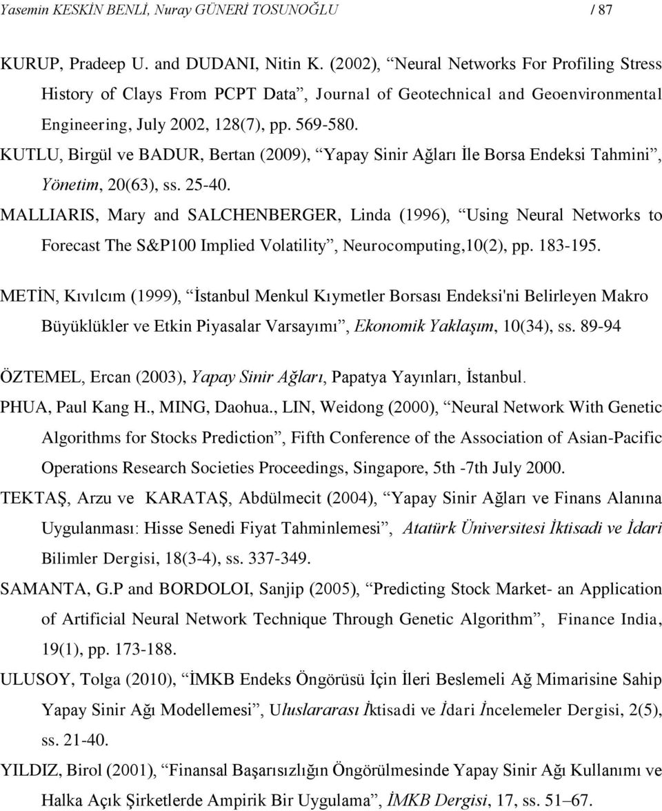 KUTLU, Birgül ve BADUR, Bertan (2009), Yapay Sinir Ağları İle Borsa Endeksi Tahmini, Yönetim, 20(63), ss. 25-40.