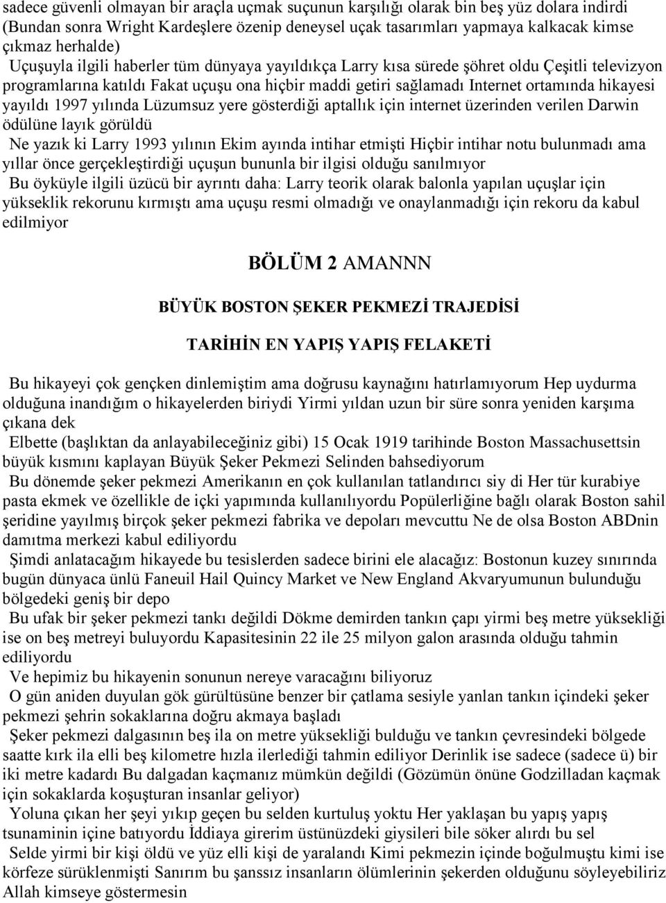 yayıldı 1997 yılında Lüzumsuz yere gösterdiği aptallık için internet üzerinden verilen Darwin ödülüne layık görüldü Ne yazık ki Larry 1993 yılının Ekim ayında intihar etmişti Hiçbir intihar notu