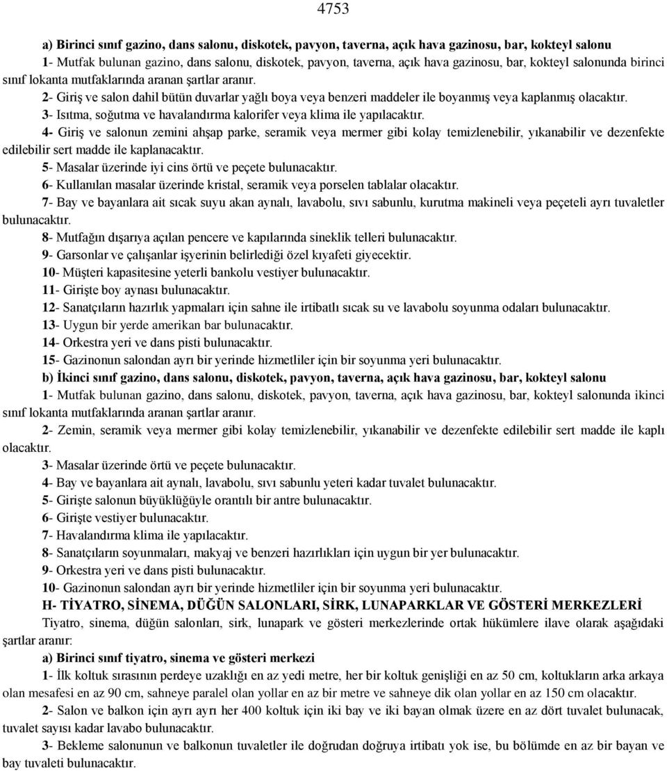 3- Isıtma, soğutma ve havalandırma kalorifer veya klima ile yapılacaktır.