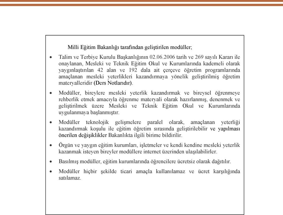 yeterlikleri kazandırmaya yönelik geliştirilmiş öğretim materyalleridir (Ders Notlarıdır).