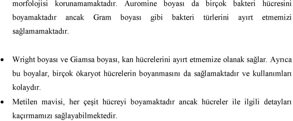 sağlamamaktadır. Wright boyası ve Giamsa boyası, kan hücrelerini ayırt etmemize olanak sağlar.