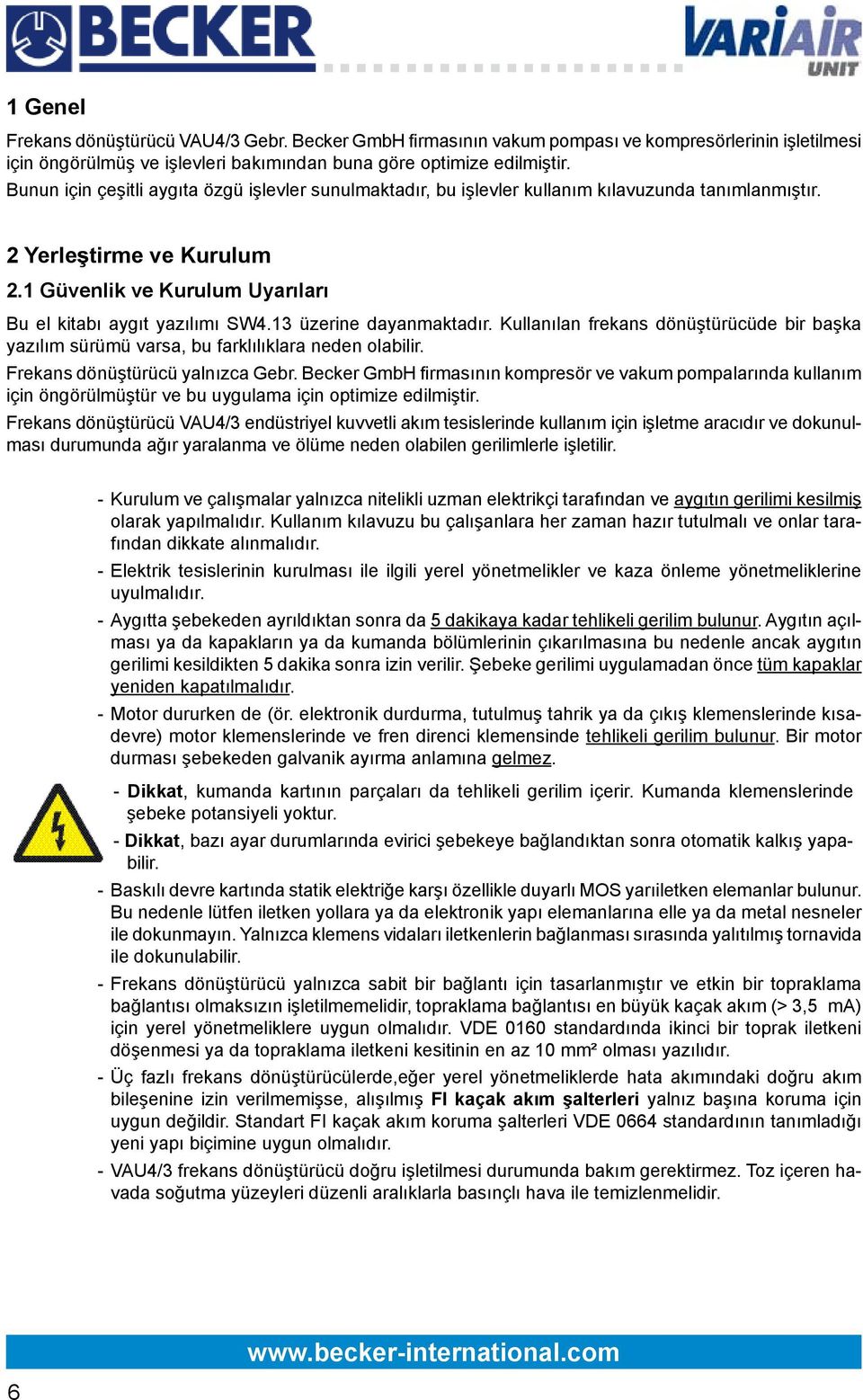 13 üzerine dayanmaktadır. Kullanılan frekans dönüştürücüde bir başka yazılım sürümü varsa, bu farklılıklara neden olabilir. Frekans dönüştürücü yalnızca Gebr.