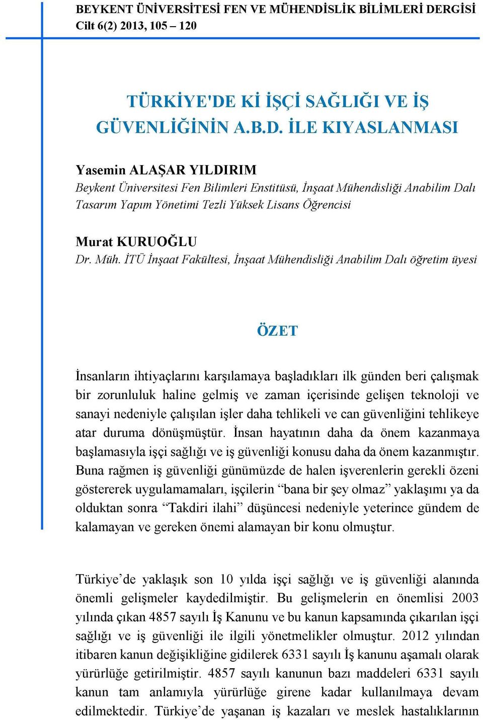 RGİSİ Cilt 6(2) 2013, 105-120 TÜRKİYE'DE