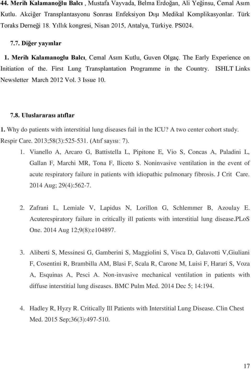 First Lung Transplantation Programme in the Country. ISHLT Links Newsletter March 2012 Vol. 3 Issue 10. 7.8. Uluslararası atıflar 1. Why do patients with interstitial lung diseases fail in the ICU?