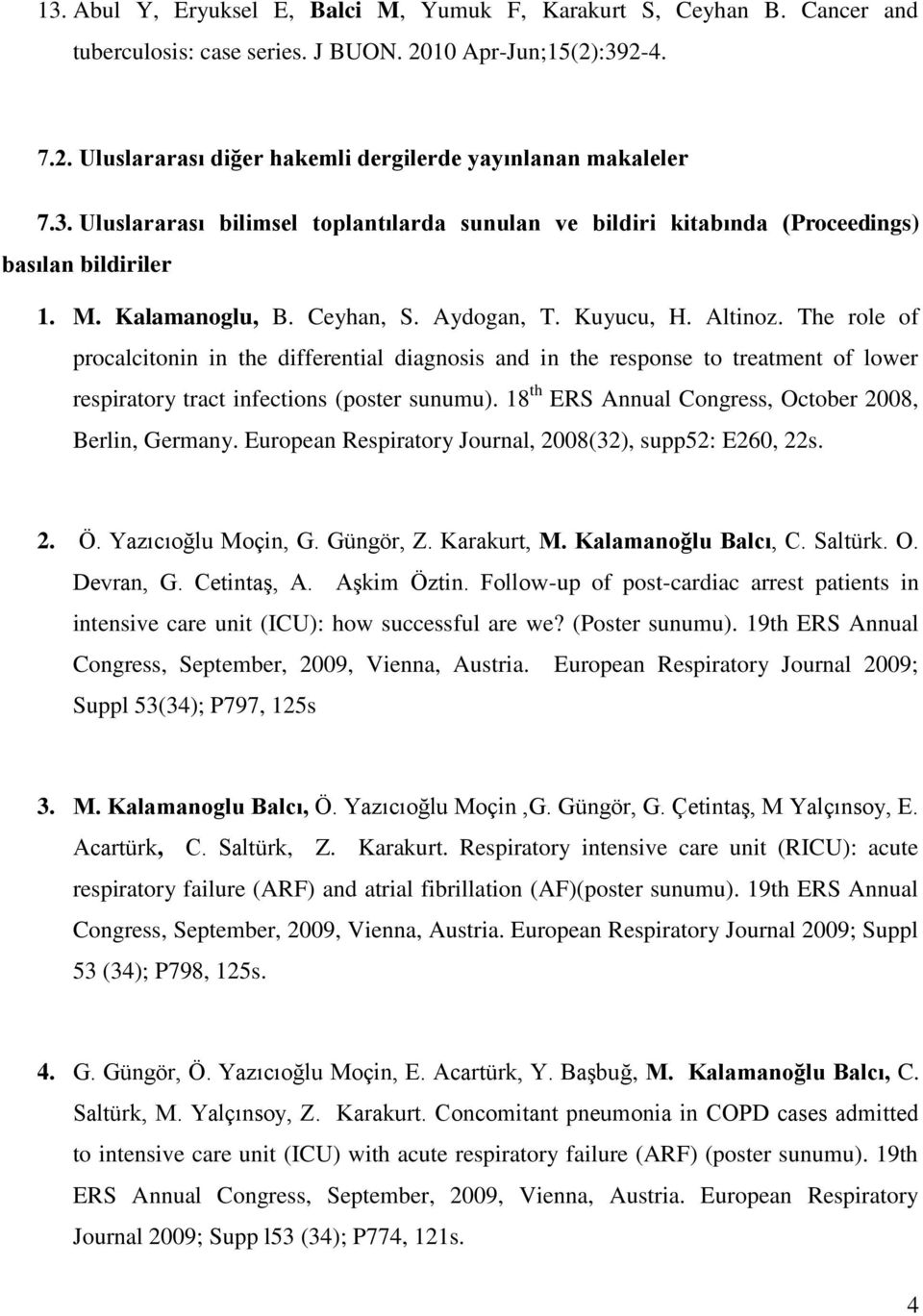 The role of procalcitonin in the differential diagnosis and in the response to treatment of lower respiratory tract infections (poster sunumu).