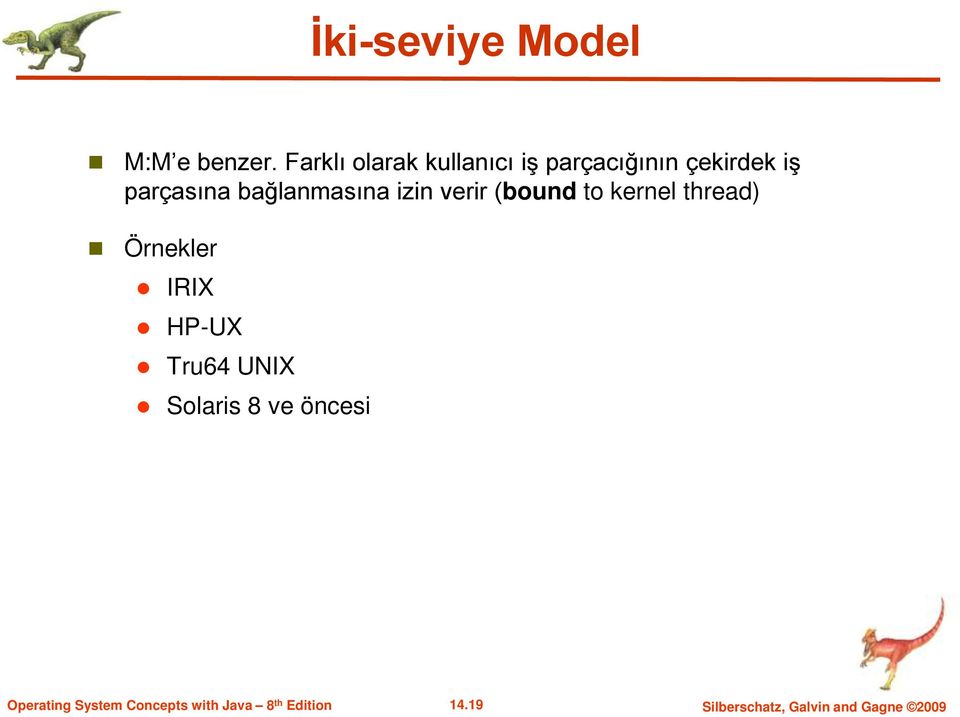 parçasına bağlanmasına izin verir (bound to kernel thread)