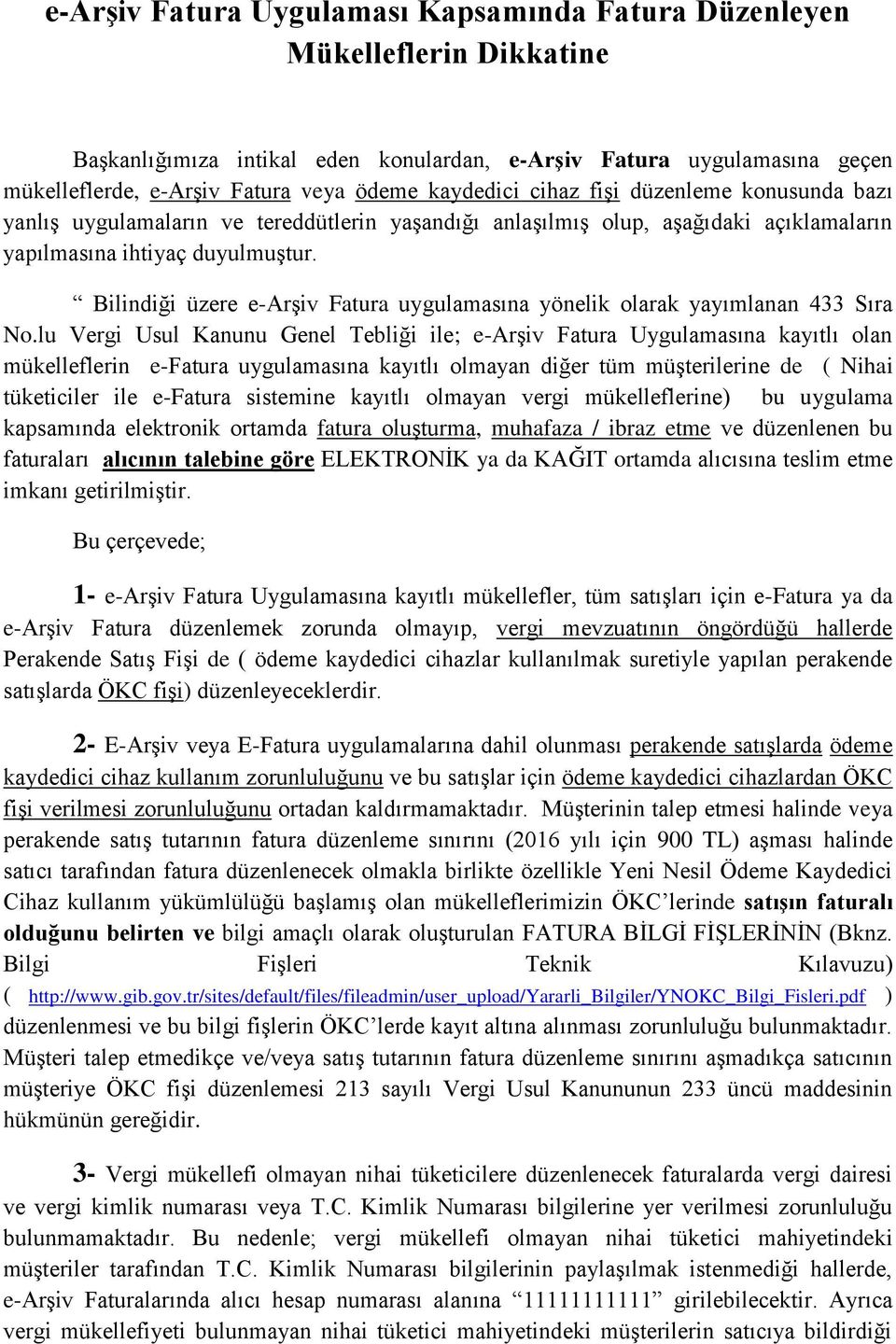 Bilindiği üzere e-arģiv Fatura uygulamasına yönelik olarak yayımlanan 433 Sıra No.