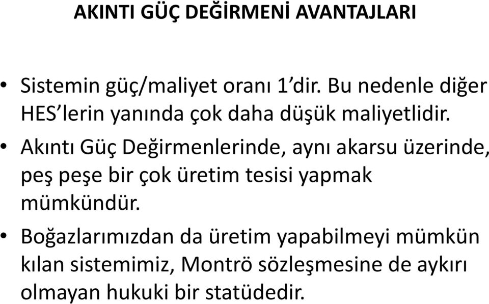 Akıntı Güç Değirmenlerinde, aynı akarsu üzerinde, peş peşe bir çok üretim tesisi yapmak