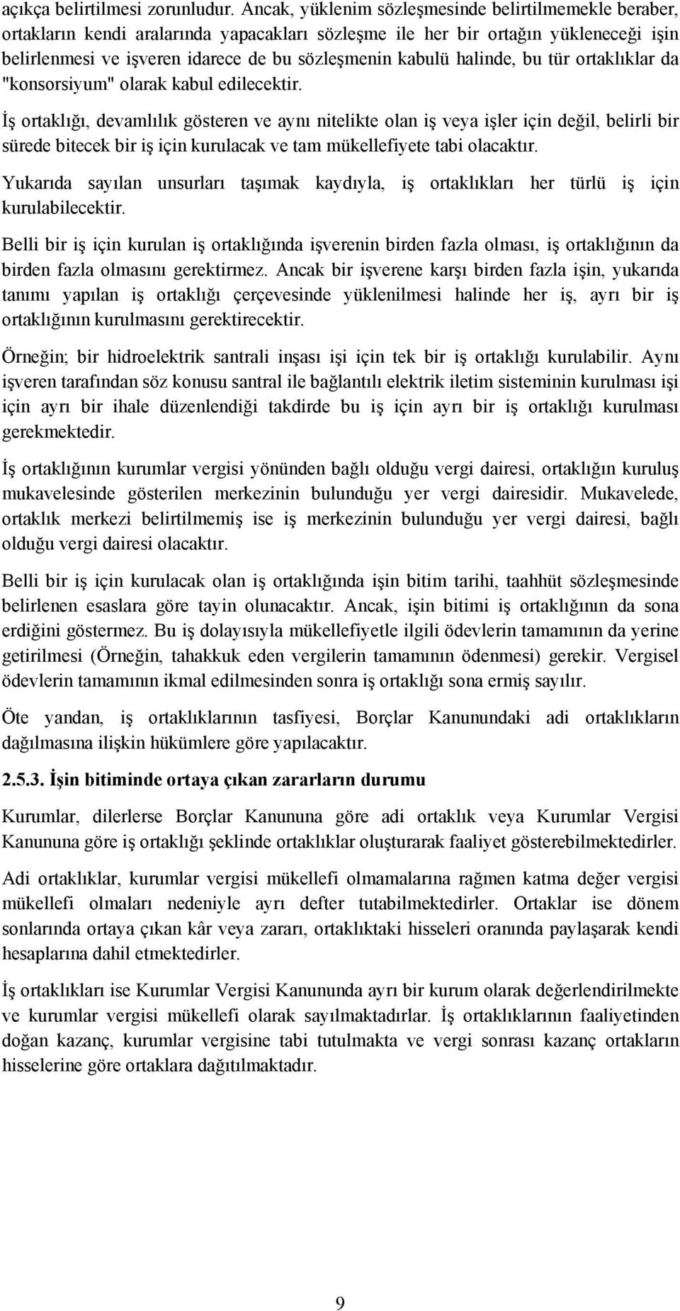 halinde, bu tür ortaklıklar da "konsorsiyum" olarak kabul edilecektir.