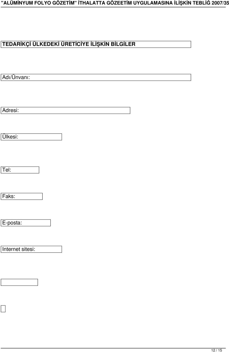 Adresi: Ülkesi: Tel: Faks: