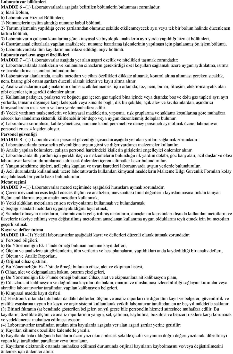 biyolojik analizlerin ayrı yerde yapıldığı hizmet bölümleri, 4) Enstrümantal cihazlarla yapılan analizlerde, numune hazırlama işlemlerinin yapılması için planlanmış ön işlem bölümü, 5)