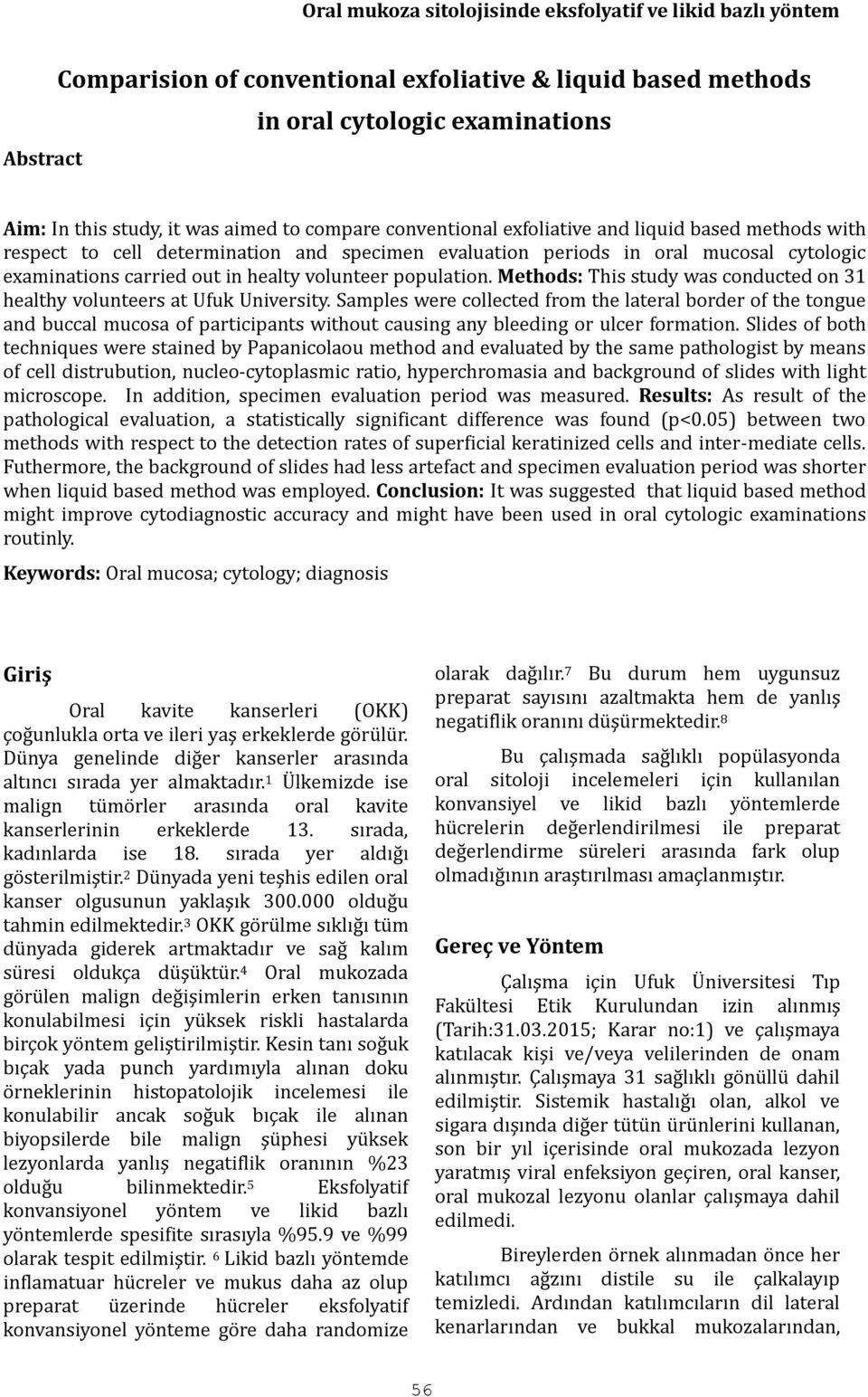 Methods: This study was conducted on 31 healthy volunteers at Ufuk University.