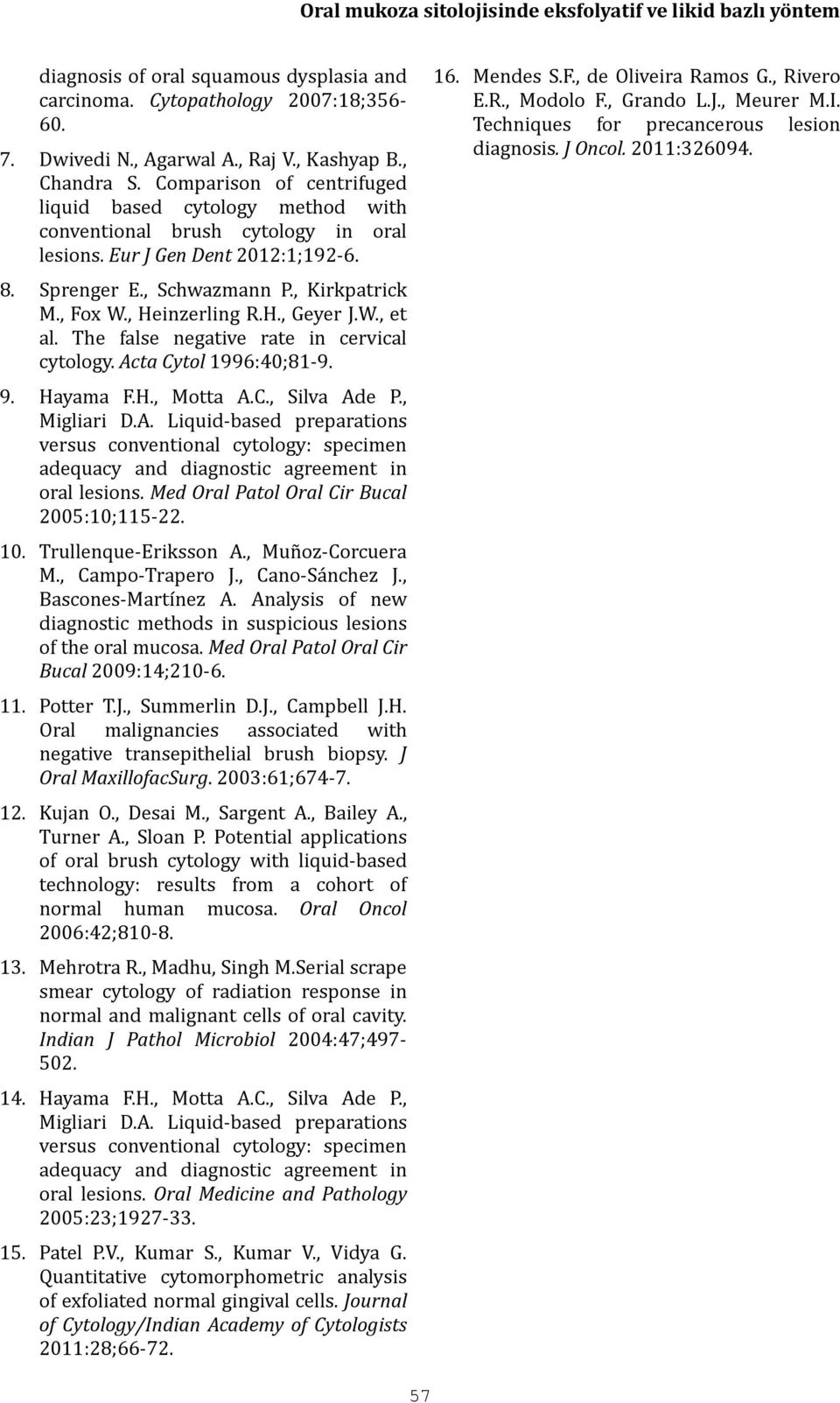 , Heinzerling R.H., Geyer J.W., et al. The false negative rate in cervical cytology. Ac