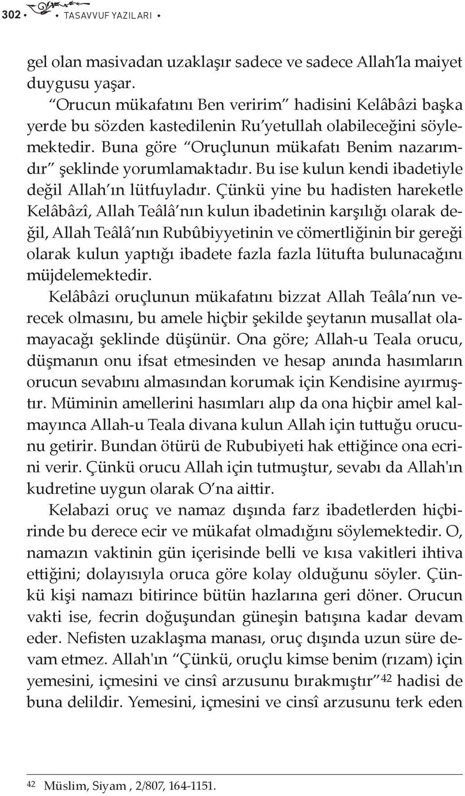 Bu ise kulun kendi ibadetiyle değil Allah ın lütfuyladır.