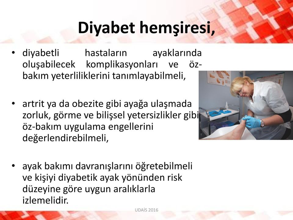 bilişsel yetersizlikler gibi öz-bakım uygulama engellerini değerlendirebilmeli, ayak bakımı