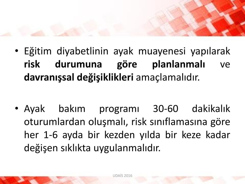 Ayak bakım programı 30-60 dakikalık oturumlardan oluşmalı, risk