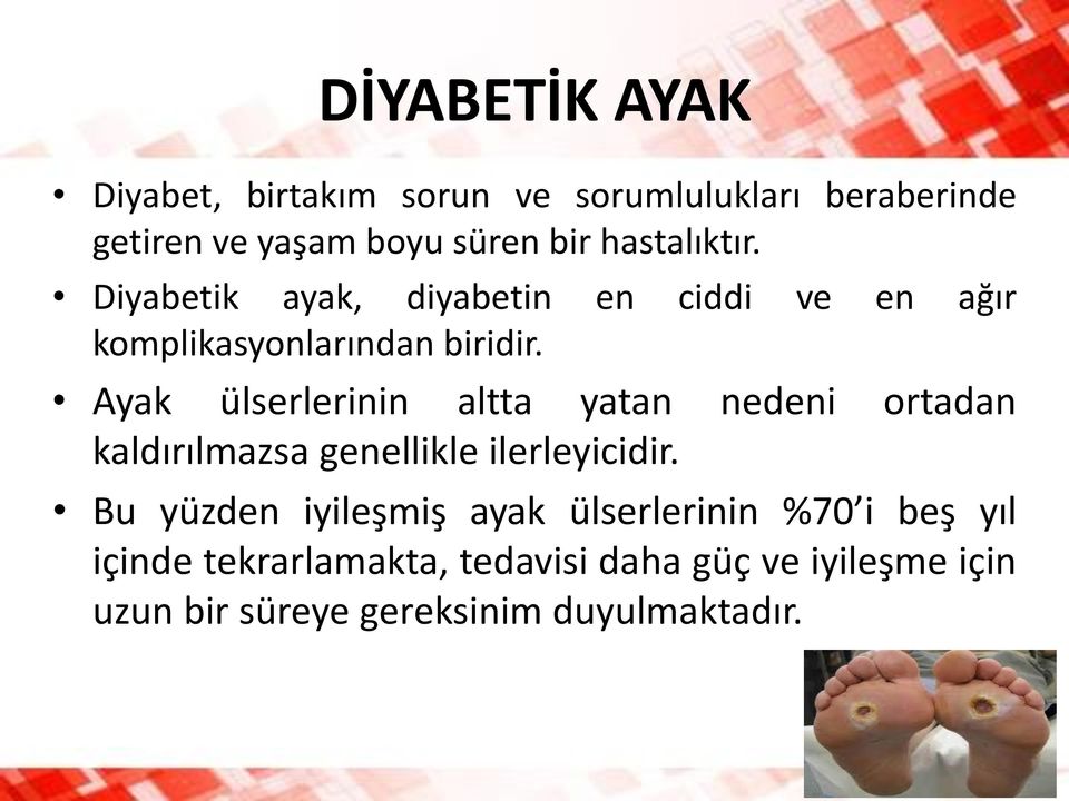 Ayak ülserlerinin altta yatan nedeni ortadan kaldırılmazsa genellikle ilerleyicidir.