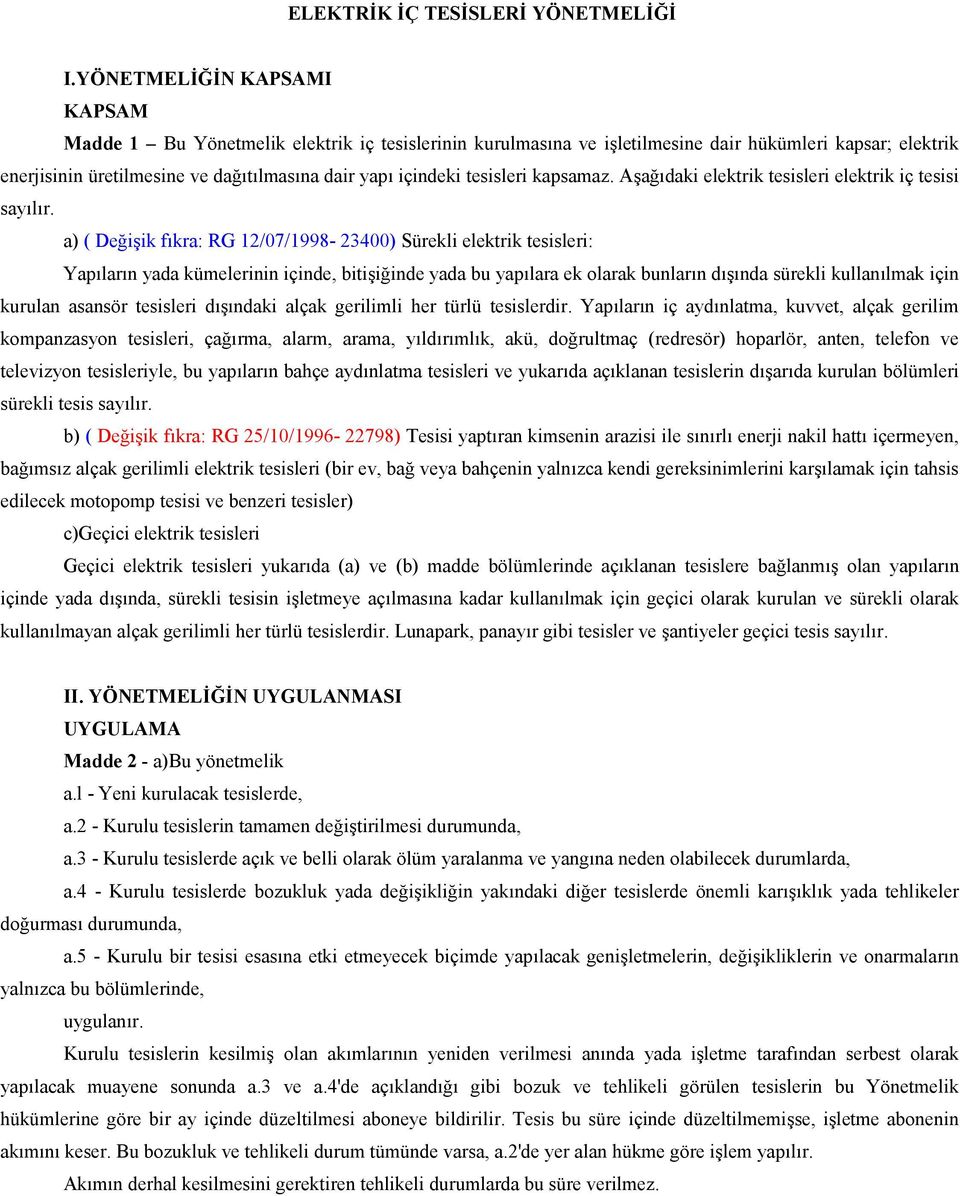 kapsamaz. Aadaki elektrik tesisleri elektrik iç tesisi saylr.