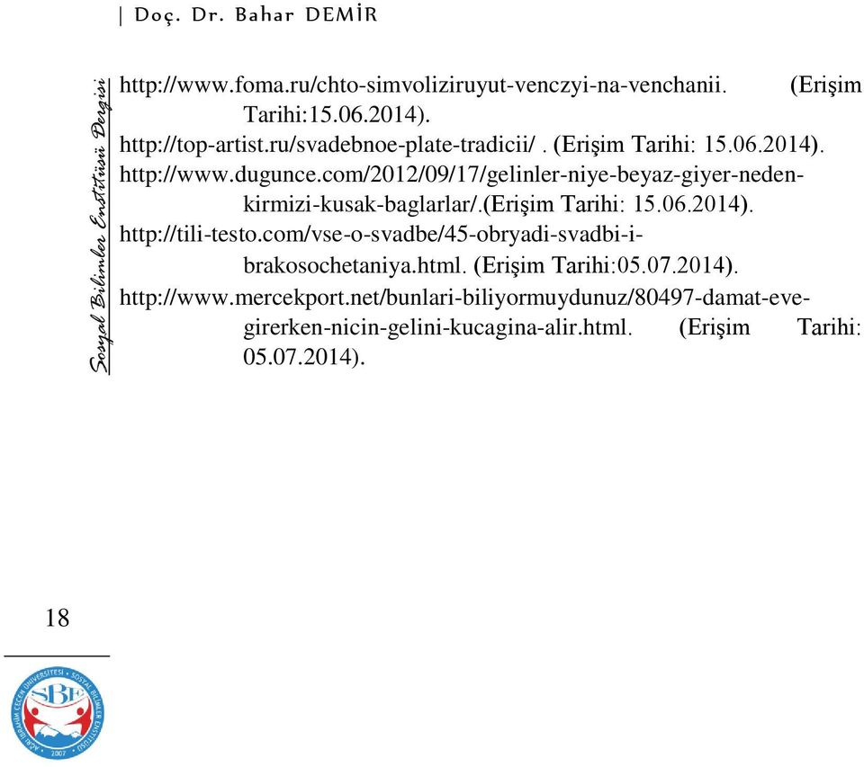 com/2012/09/17/gelinler-niye-beyaz-giyer-nedenkirmizi-kusak-baglarlar/.(erişim Tarihi: 15.06.2014). http://tili-testo.