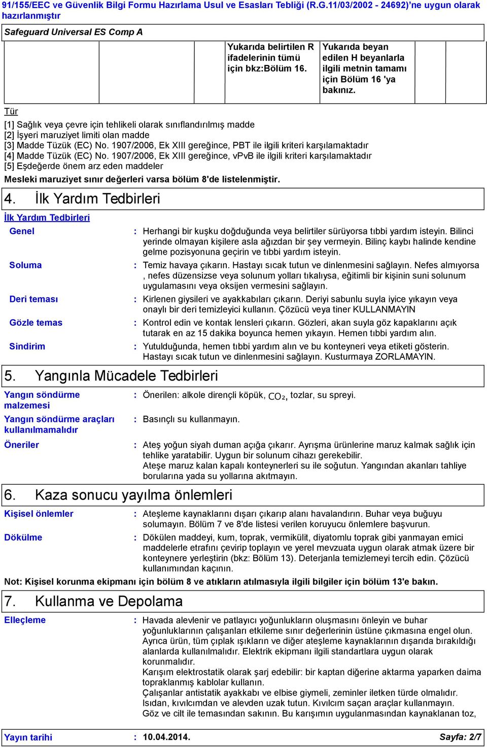 1907/2006, Ek XIII gereğince, PBT ile ilgili kriteri karşılamaktadır [4] Madde Tüzük (EC) No.