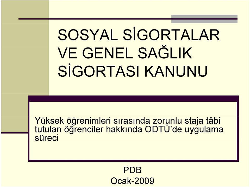 sırasında zorunlu staja tâbi tutulan