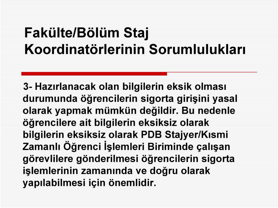 Bu nedenle öğrencilere ait bilgilerin eksiksiz olarak bilgilerin eksiksiz olarak PDB Stajyer/Kısmi Zamanlı