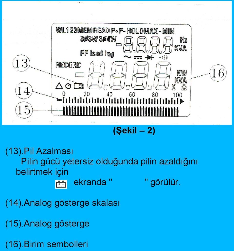 pilin azaldığını belirtmek için ekranda " "