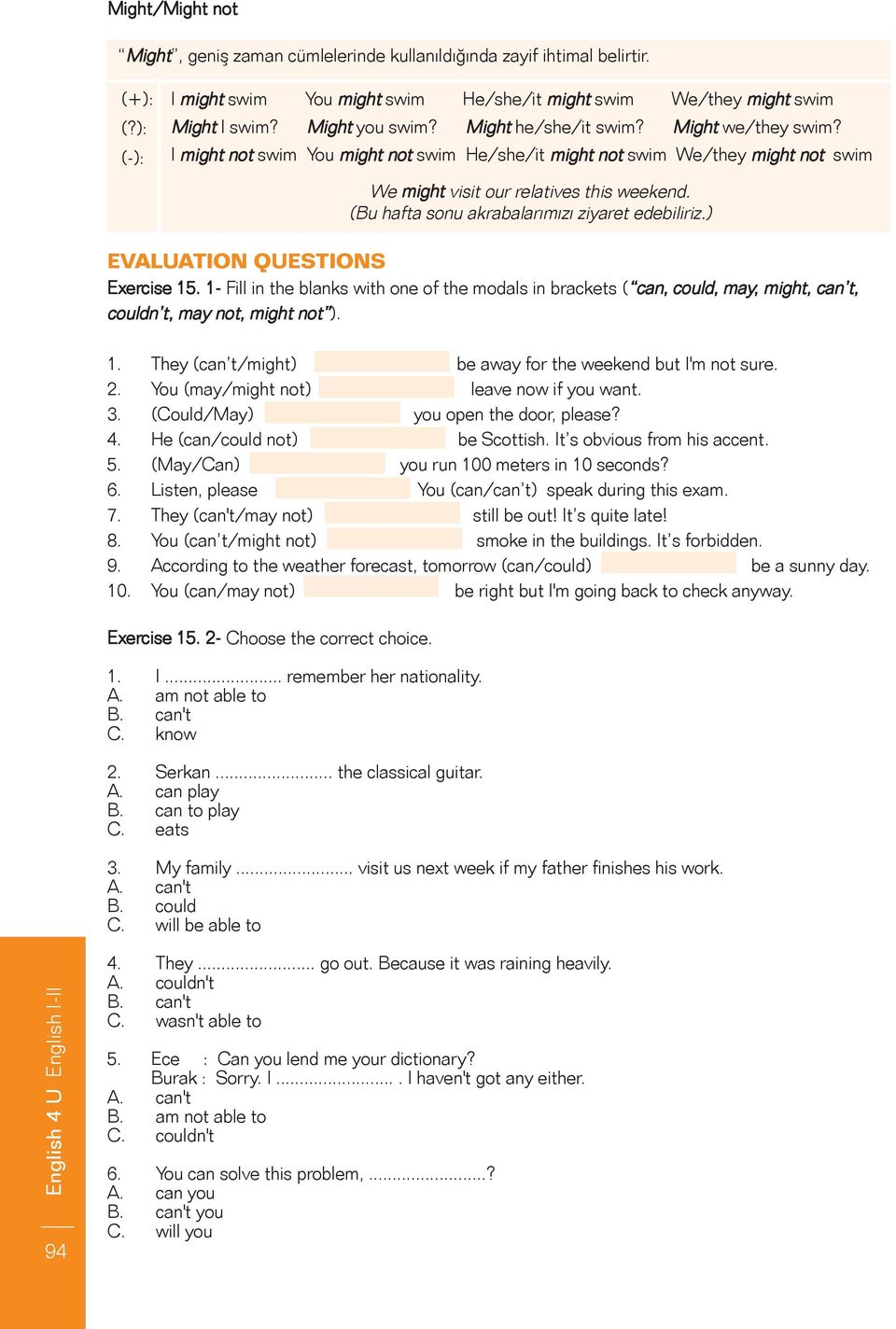 (Bu hafta sonu akrabalarımızı ziyaret edebiliriz.) EVALUATION QUESTIONS Exercise 15.