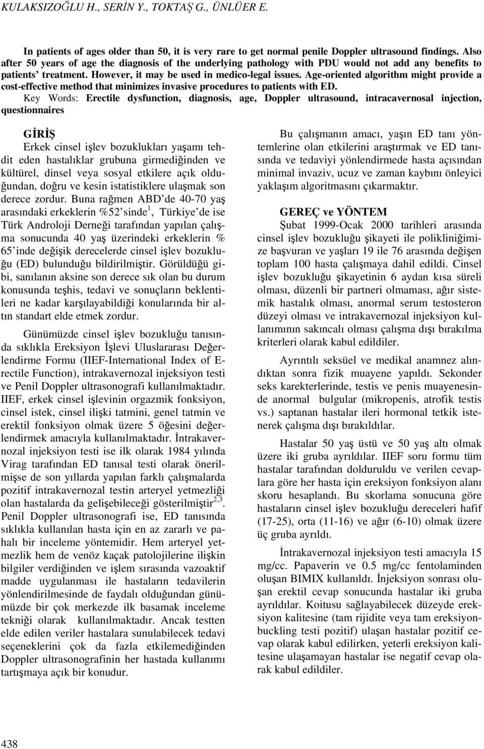 Age-oriented algorithm might provide a cost-effective method that minimizes invasive procedures to patients with ED.