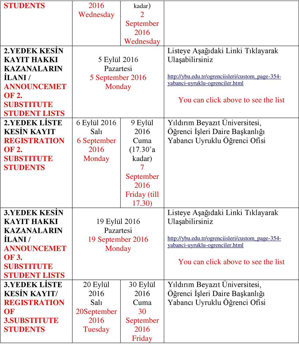 SUBSTITUTE STUDENTS kadar) 2 September Wednesday 5 Eylül Pazartesi 5 September Monday 6 Eylül Salı 6 September Monday 9 Eylül Cuma (17.30 a kadar) 7 September Friday (till 17.