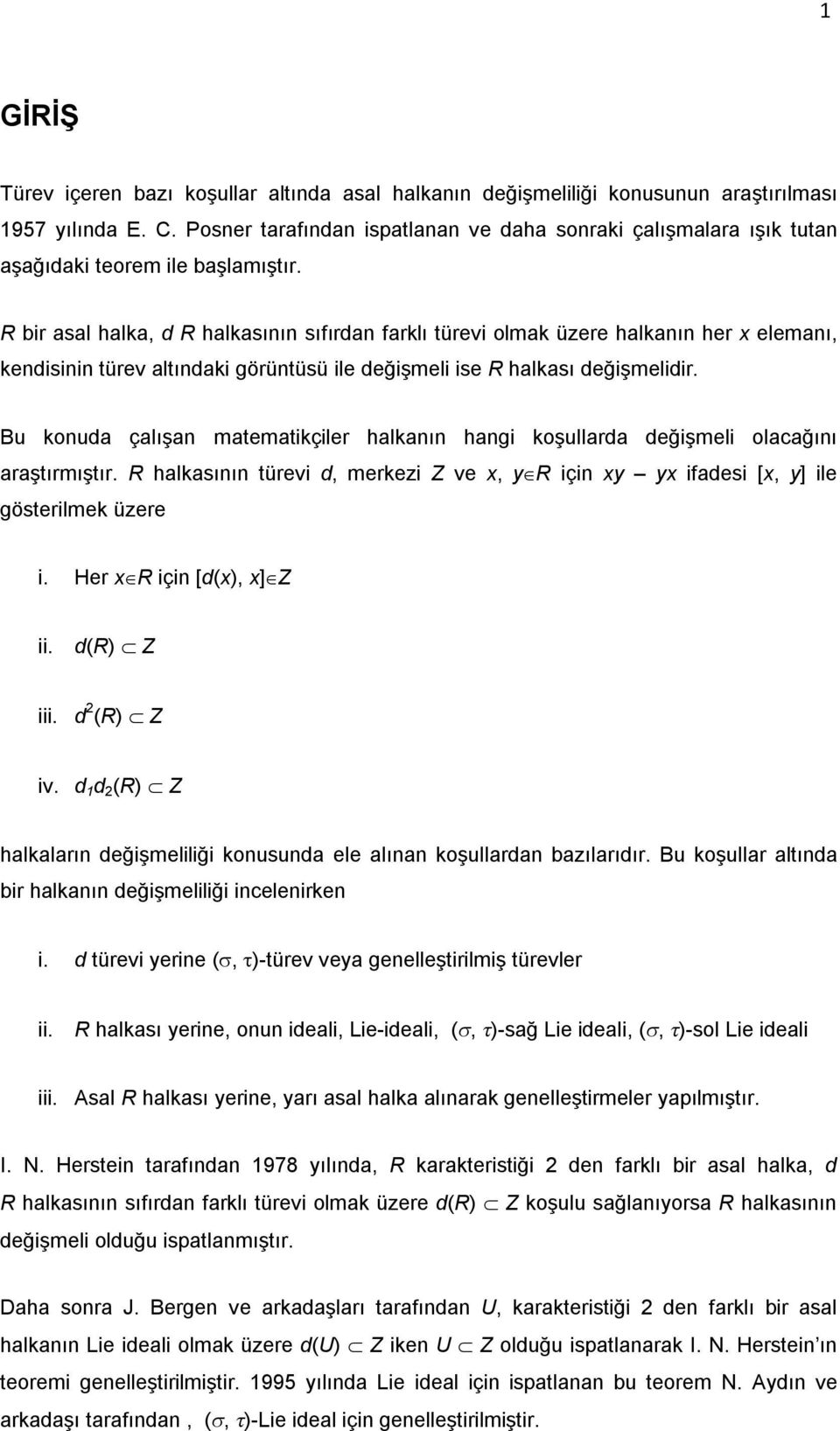 R hlksının üev meke Z ve R çn fes [ ] le göselmek üee. He R çn [( ]Z. (R Z. (R Z v. (R Z hlklın eğşmellğ konusun ele lınn koşulln ılıı. Bu koşull lın hlknın eğşmellğ nelenken.