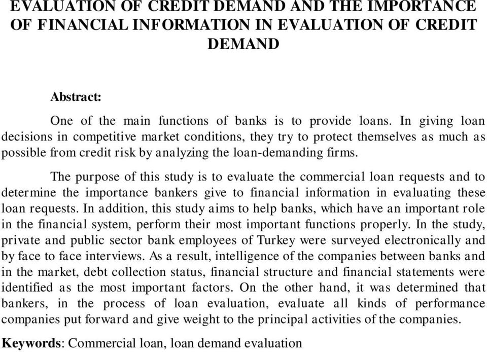 The purpose of this study is to evaluate the commercial loan requests and to determine the importance bankers give to financial information in evaluating these loan requests.