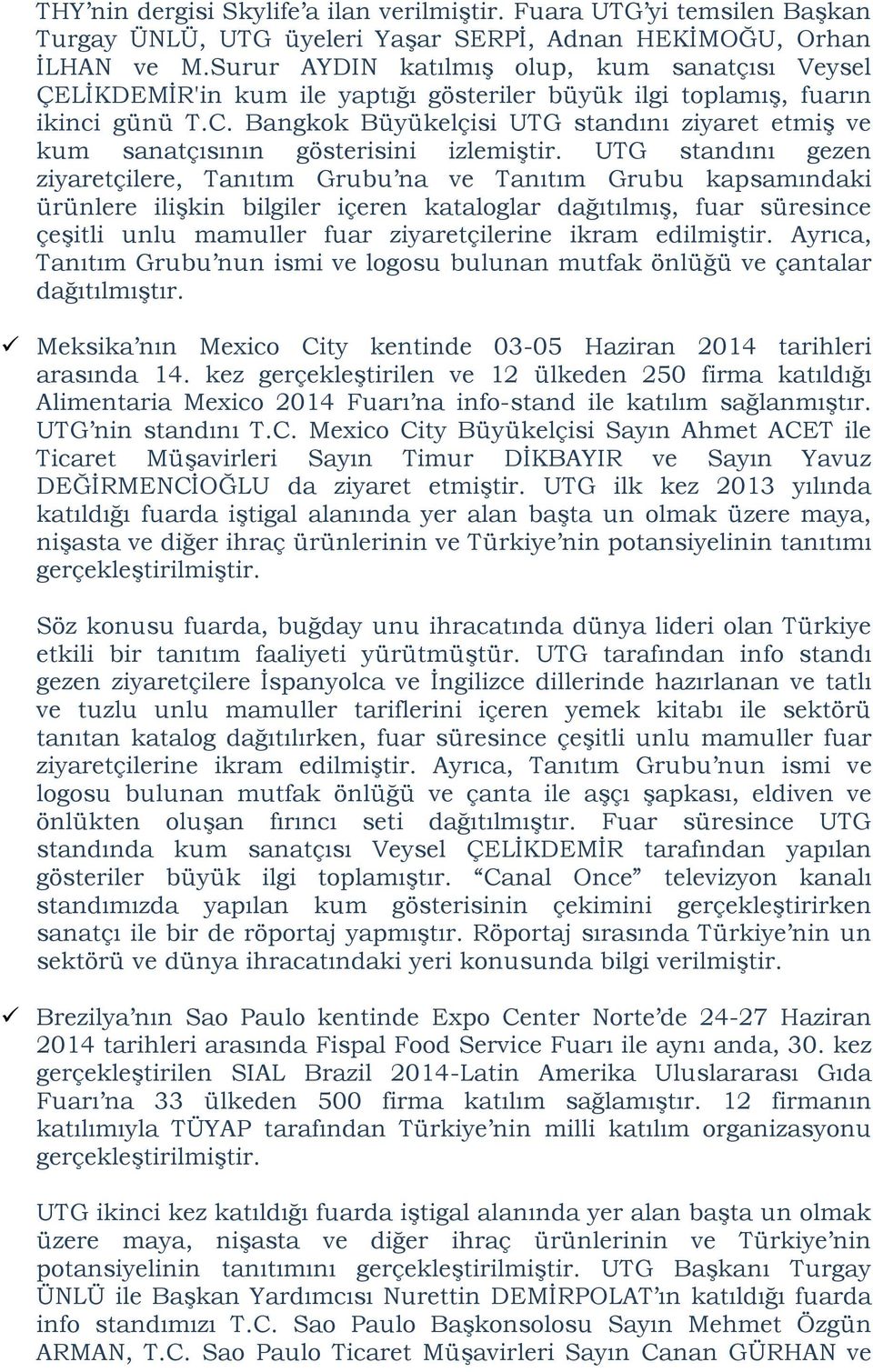 Bangkok Büyükelçisi UTG standını ziyaret etmiş ve kum sanatçısının gösterisini izlemiştir.