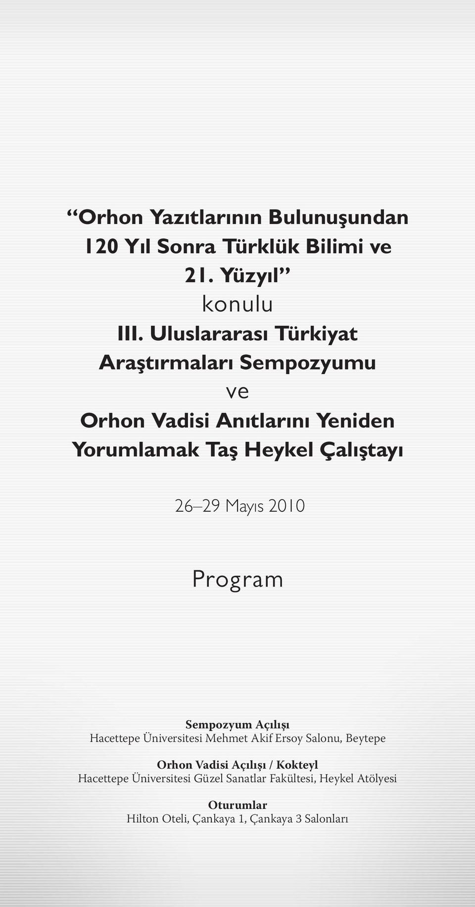 Çalıştayı 26 29 Mayıs 2010 Program Sempozyum Açılışı Hacettepe Üniversitesi Mehmet Akif Ersoy Salonu, Beytepe