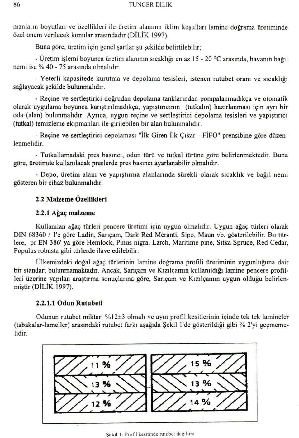 - Yeterli kapasitede kurutma ve depolama tesisleri, istenen rutubet oranı ve sıcaklığı sağlayacak şekilde bulunmalıdır.